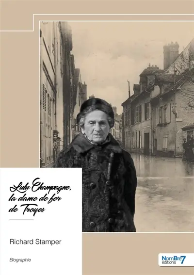 Lulu Champagne, la dame de fer de Troyes