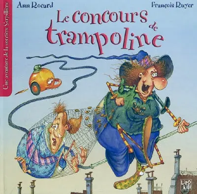 Les aventures de la sorcière Serpillière. Vol. 4. Le concours de trampoline