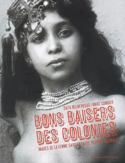 Bons baisers des colonies : images de la femme dans la carte postale coloniale
