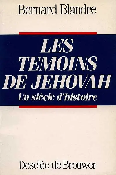 Les Témoins de Jéhovah : un siècle d'histoire