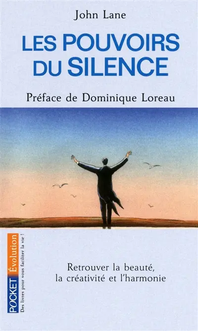 Les pouvoirs du silence : retrouver la beauté, la créativité et l'harmonie
