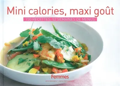 Mini-calories, maxi-goût : 730 recettes, 52 semaines de menus