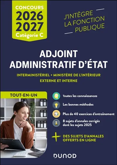 Adjoint administratif d'Etat : interministériel, Ministère de l'intérieur, externe et interne, tout-en-un : concours catégorie C, 2026-2027