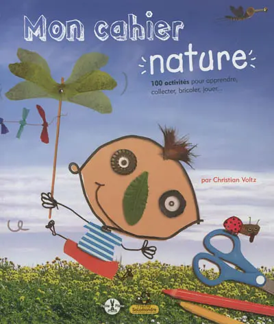 Mon cahier nature : 100 activités pour apprendre, collecter, bricoler, jouer...