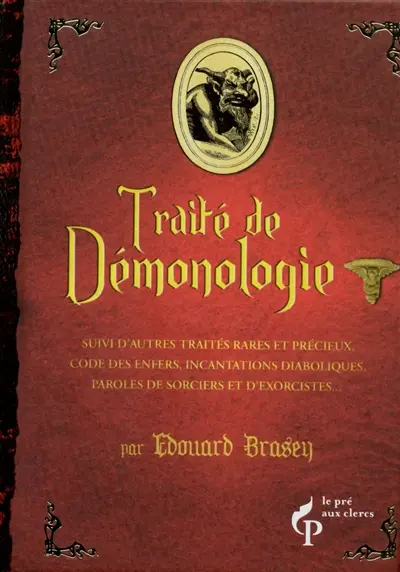 Traité de démonologie : suivi d'autres traités rares et précieux, code des enfers, incantations diaboliques, paroles de sorciers et d'exorcistes