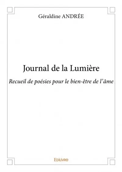 Journal de la lumière : Recueil de poésies pour le bien-être de l’âme