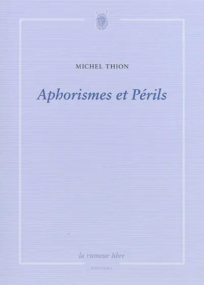 Aphorismes et périls
