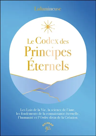 Guide des principes éternels : tous les concepts clés pour comprendre les épreuves de l'âme, la personnalité et l'initiation