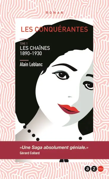 Les conquérantes. Vol. 1. Les chaînes : 1890-1930