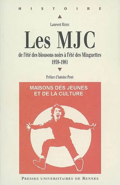 Les MJC : 1959-1981 : de l'été des blousons noirs à l'été des Minguettes