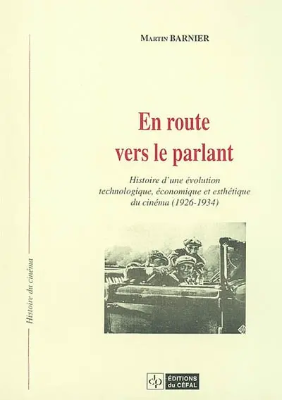 En route vers le parlant : histoire d'une évolution technologique, économique et esthétique du cinéma (1926-1934)