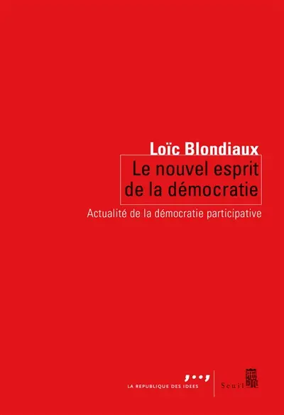Le nouvel esprit de la démocratie : actualité de la démocratie participative