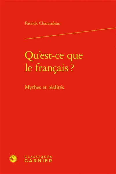Qu'est-ce que le français ? : mythes et réalités