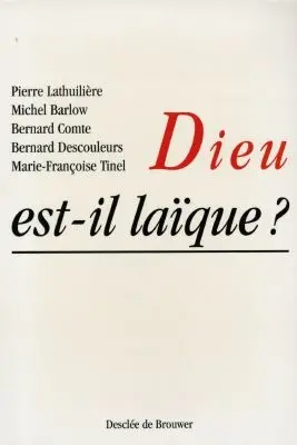 Dieu est-il laïque ? : recherche de sens et laïcité