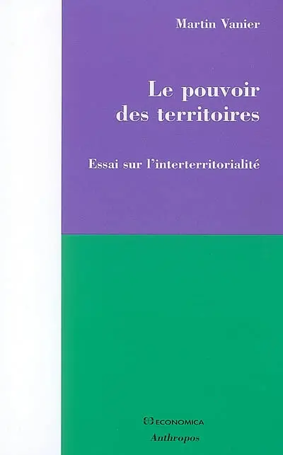 Le pouvoir des territoires : essai sur l'interterritorialité
