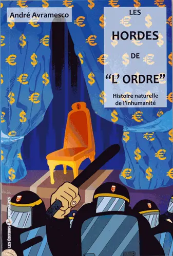 Les hordes de l'ordre : histoire naturelle de l'inhumanité