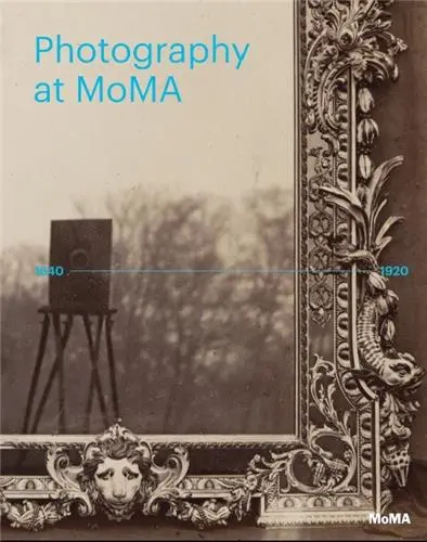 Photography at MoMA 1840-1920 (Vol 1)