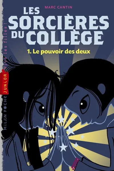Les sorcières du collège. Vol. 1. Le pouvoir des deux