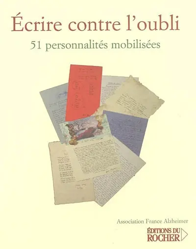 Ecrire contre l'oubli : 51 personnalités mobilisées pour l'Association France Alzheimer