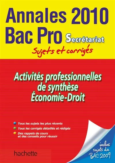Activités professionnelles de synthèse, économie-droit : annales bac pro secrétariat 2010, sujets et corrigés