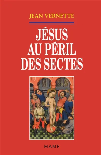 Jésus au péril des sectes : ésotérisme, gnoses et nouvelle religiosité