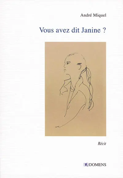 Vous avez dit Janine ? : récit