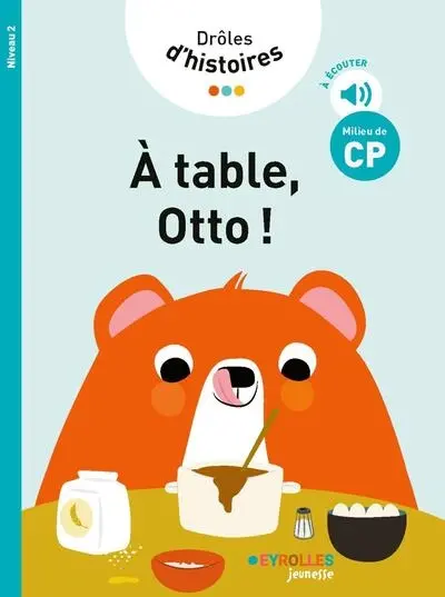 Drôles d'histoires. A table, Otto ! : milieu de CP, niveau 2