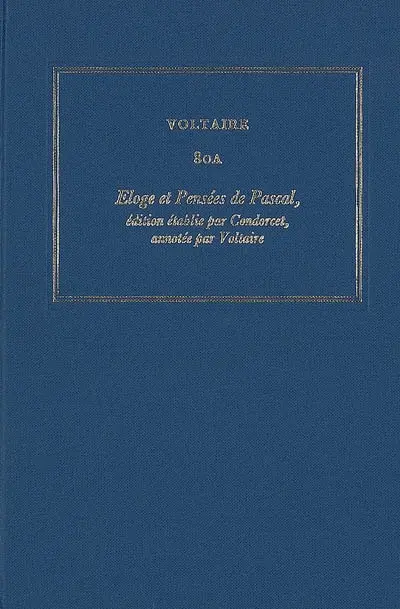 Oeuvres complètes de Voltaire. Vol. 80A. Eloge et Pensées de Pascal