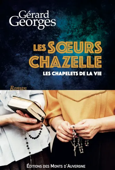 Les soeurs Chazelle ou Les chapelets de la vie