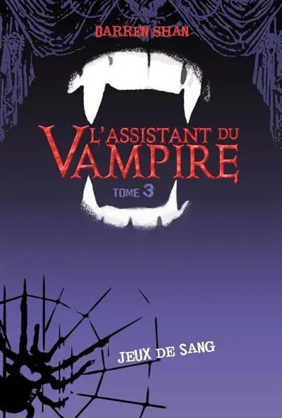 Darren Shan : l'assistant du vampire. Vol. 3. Jeux de sang