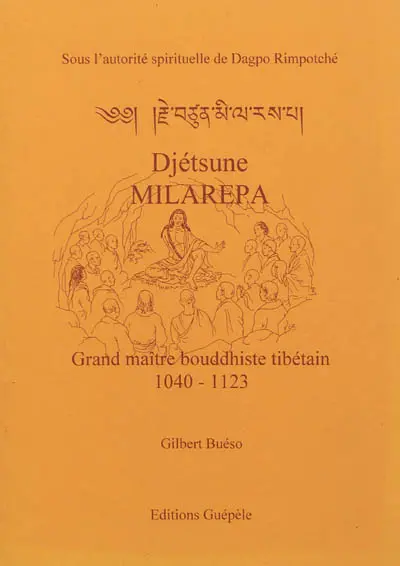 Djétsune Milarépa : grand maître bouddhiste tibétain, 1040-1123