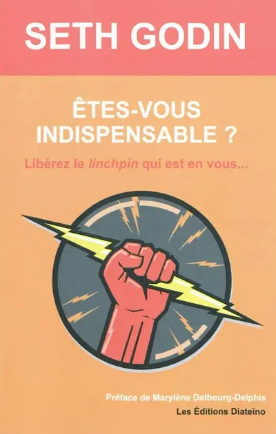 Etes-vous indispensable ? : libérez le linchpin qui est en vous...