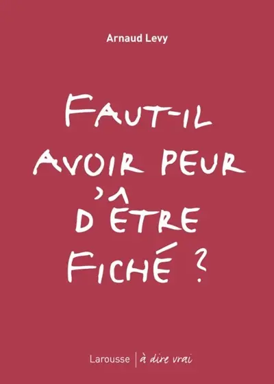 Faut-il avoir peur d'être fiché ?