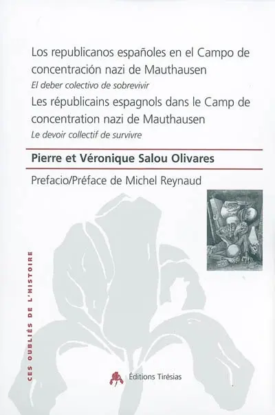Les républicains espagnols dans le camp de concentration nazi de Mauthausen : le devoir collectif de survivre. Los republicanos espanoles en el campo de concentracion nazi de Mauthausen : el deber colectivo de sobrevivir