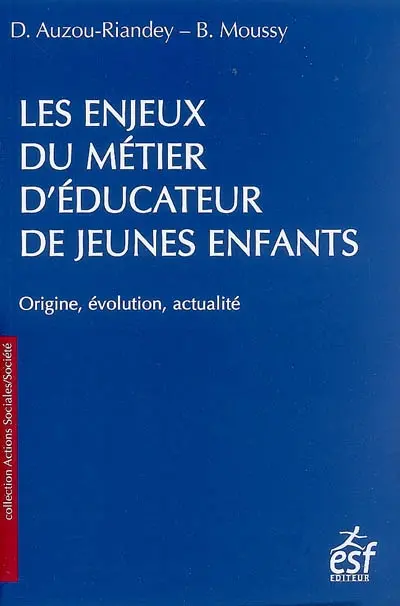 Les enjeux du métier d'éducateur de jeunes enfants : origine, évolution, actualité