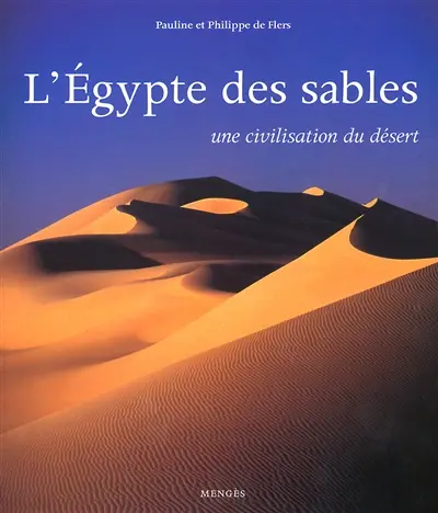 L'Egypte des sables : une civilisation du désert