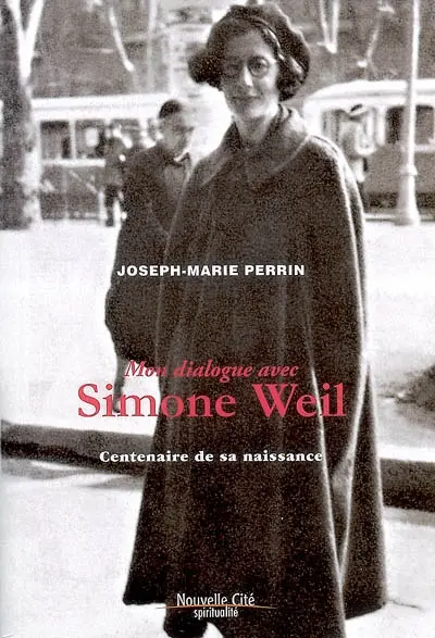 Mon dialogue avec Simone Weil