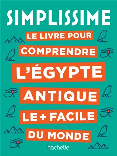 Simplissime : le livre pour comprendre l'Egypte antique le + facile du monde