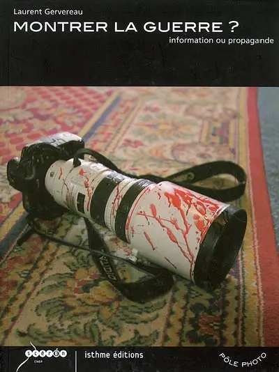 Montrer la guerre ? : information ou propagande
