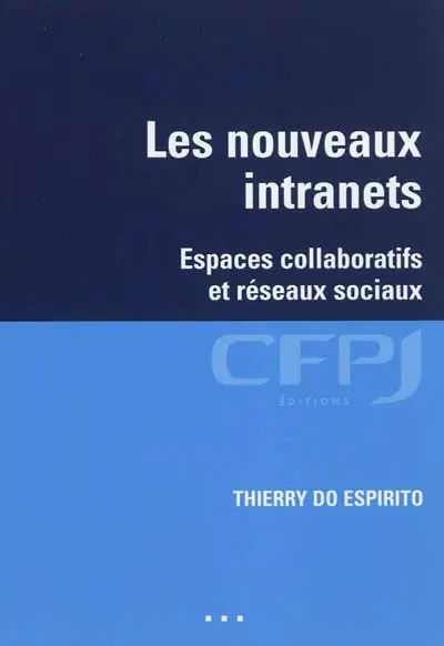Les nouveaux intranets : espaces collaboratifs et réseaux sociaux
