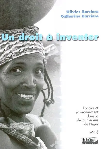 Un droit à inventer : foncier et environnement dans le delta intérieur du Niger (Mali)