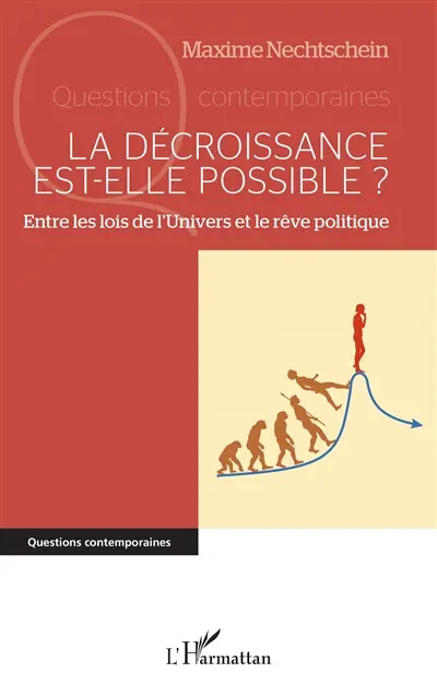 La décroissance est-elle possible ? : entre les lois de l'Univers et le rêve politique