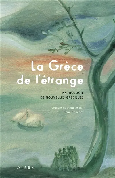 LA GRECE DE L’ETRANGE : ANTHOLOGIE DE NOUVELLES GRECQUES