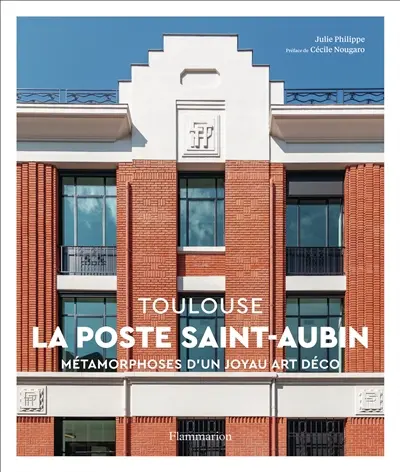 La Poste Saint-Aubin, Toulouse : métamorphoses d'un joyau Art déco