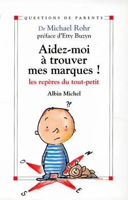 Aide-moi à trouver mes marques ! : les repères des tout-petits
