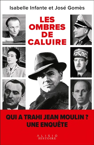 Les ombres de Caluire : qui a trahi Jean Moulin ? Une enquête