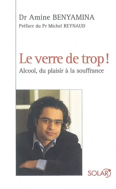 Le verre de trop ! : alcool, du plaisir à la souffrance