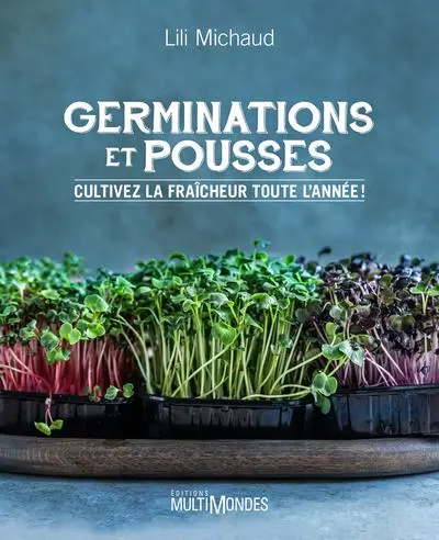 Germinations et pousses : cultivez la fraîcheur toute l'année !