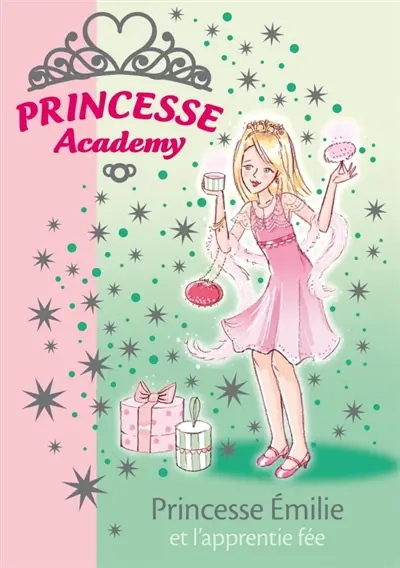Princesse academy. Vol. 6. Princesse Emilie et l'apprentie fée
