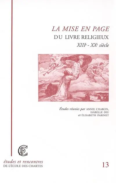 La mise en page du livre religieux : XIIIe-XXe siècle : actes de la journée d'étude de l'Institut d'histoire du livre, Paris, 13 décembre 2001